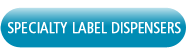 Specialty Label Dispensers